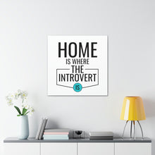 Load image into Gallery viewer, &quot;Home Is Where The Introvert Is&quot; Classic Canvas
