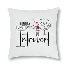 Load image into Gallery viewer, &quot;Highly Functioning Introvert&quot; Pillow
