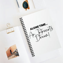 Load image into Gallery viewer, &quot;Alone Time An Introvert&#39;s Dream&quot; Wide Ruled Spiral Notebook
