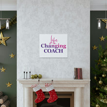 Load image into Gallery viewer, &quot;Life Changing Coach&quot; Classic Canvas

