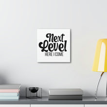 Load image into Gallery viewer, &quot;Next Level Here I Come&quot; Classic Canvas
