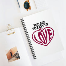 Load image into Gallery viewer, &quot;You Are So Easy To Love&quot; Wide Ruled Spiral Notebook
