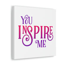 Load image into Gallery viewer, &quot;You Inspire Me&quot; Classic Canvas
