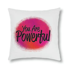 Load image into Gallery viewer, &quot;You Are Powerful&quot; Pillow
