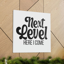 Load image into Gallery viewer, &quot;Next Level Here I Come&quot; Classic Canvas
