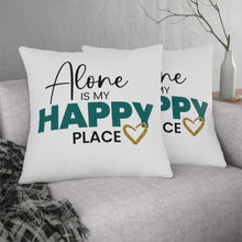Load image into Gallery viewer, &quot;Alone Is My Happy Place&quot; Pillow
