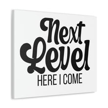 Load image into Gallery viewer, &quot;Next Level Here I Come&quot; Classic Canvas
