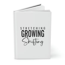 Load image into Gallery viewer, &quot;Stretching Growing Shifting&quot; Hardcover Journal Matte
