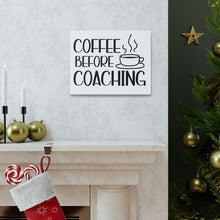 Load image into Gallery viewer, &quot;Coffee Before Coaching&quot; Classic Canvas
