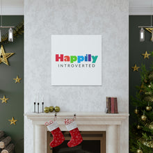 Load image into Gallery viewer, &quot;Happily Introverted&quot; Classic Canvas
