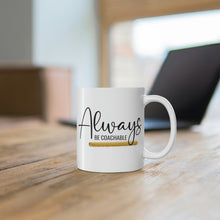Load image into Gallery viewer, Mug 11oz- &quot;Always Be Coachable&quot;
