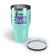 Load image into Gallery viewer, &quot;I Will Love You Forever&quot; Ringneck Tumbler, 30oz
