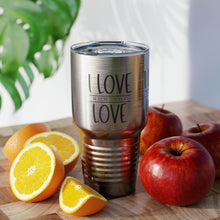 Load image into Gallery viewer, &quot;I Love How You Love&quot; Ringneck Tumbler, 30oz
