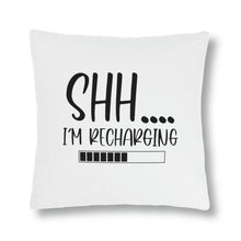 Load image into Gallery viewer, &quot;Shh I&#39;m Recharging&quot; Pillow
