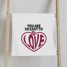 Load image into Gallery viewer, &quot;You Are So Easy To Love&quot; Hand Towel
