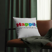 Load image into Gallery viewer, &quot;Happily Introverted&quot; Pillow
