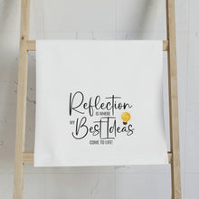 Load image into Gallery viewer, &quot;Reflection Is Where My Best Ideas Come To Life&quot; Hand Towel
