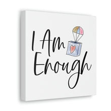 Load image into Gallery viewer, &quot;I Am Enough&quot; Classic Canvas
