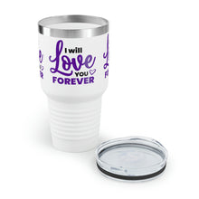 Load image into Gallery viewer, &quot;I Will Love You Forever&quot; Ringneck Tumbler, 30oz
