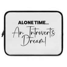 Load image into Gallery viewer, &quot;Alone Time An Introvert&#39;s Dream&quot; Laptop Sleeve
