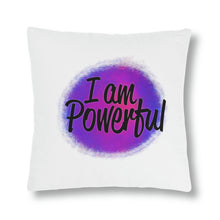 Load image into Gallery viewer, &quot;I Am Powerful&quot; Pillow
