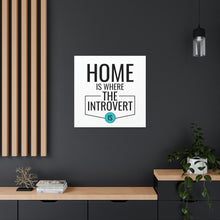 Load image into Gallery viewer, &quot;Home Is Where The Introvert Is&quot; Classic Canvas
