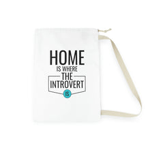 Load image into Gallery viewer, &quot;Home Is Where The Introvert Is&quot; Laundry Bag
