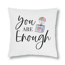 Load image into Gallery viewer, &quot;You Are Enough&quot; Pillow
