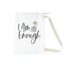 Load image into Gallery viewer, &quot;I Am Enough&quot; Laundry Bag
