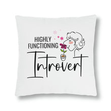 Load image into Gallery viewer, &quot;Highly Functioning Introvert&quot; Pillow
