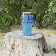 Load image into Gallery viewer, &quot;I Will Love You Forever&quot; Ringneck Tumbler, 30oz
