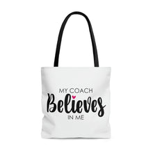 Load image into Gallery viewer, &quot;My Coach Believes In Me&quot; Tote Bag
