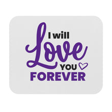 Load image into Gallery viewer, &quot;I Will Love You Forever&quot; Mouse Pad (Rectangle)
