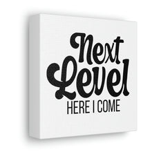 Load image into Gallery viewer, &quot;Next Level Here I Come&quot; Classic Canvas
