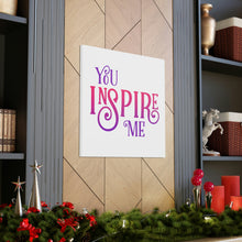 Load image into Gallery viewer, &quot;You Inspire Me&quot; Classic Canvas
