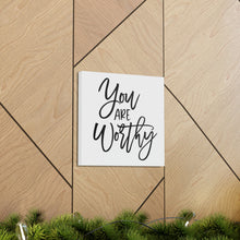 Load image into Gallery viewer, &quot;You Are Worthy&quot; Classic Canvas
