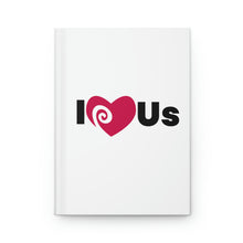 Load image into Gallery viewer, &quot;I Love Us&quot; Hardcover Journal Matte
