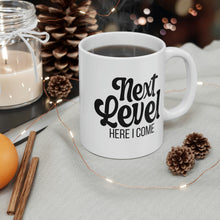 Load image into Gallery viewer, Mug 11oz- &quot;Next Level Here I Come&quot;
