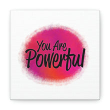 Load image into Gallery viewer, &quot;You Are Powerful&quot; Classic Canvas
