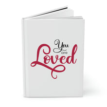 Load image into Gallery viewer, &quot;You Are Loved&quot; Hardcover Journal Matte
