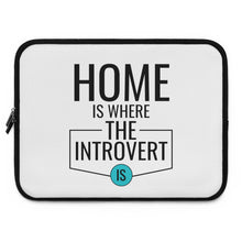 Load image into Gallery viewer, &quot;Home Is Where The Introvert Is&quot; Laptop Sleeve
