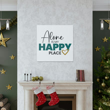 Load image into Gallery viewer, &quot;Alone Is My Happy Place&quot; Classic Canvas

