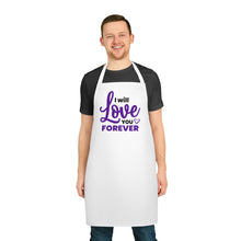 Load image into Gallery viewer, &quot; I Will Love You Forever&quot; Apron
