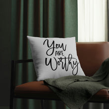 Load image into Gallery viewer, &quot;You Are Worthy&quot; Pillow
