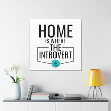 Load image into Gallery viewer, &quot;Home Is Where The Introvert Is&quot; Classic Canvas
