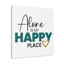 Load image into Gallery viewer, &quot;Alone Is My Happy Place&quot; Classic Canvas
