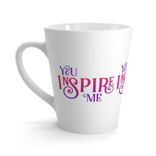 Load image into Gallery viewer, &quot;You Inspire Me&quot; Latte Mug, 12oz
