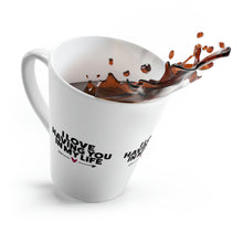 Load image into Gallery viewer, &quot;I Love Having You In My Life&quot; Latte Mug, 12oz
