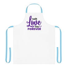 Load image into Gallery viewer, &quot; I Will Love You Forever&quot; Apron
