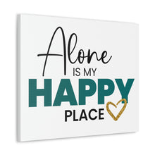 Load image into Gallery viewer, &quot;Alone Is My Happy Place&quot; Classic Canvas
